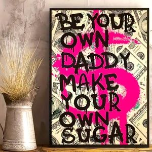 BE YOUR OWN DADDY UNFRAMED POSTER